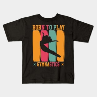 Born to play gymnastics Kids T-Shirt